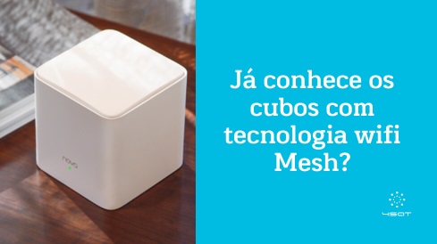 Já conhece os cubos com tecnologia wi-fi Mesh?