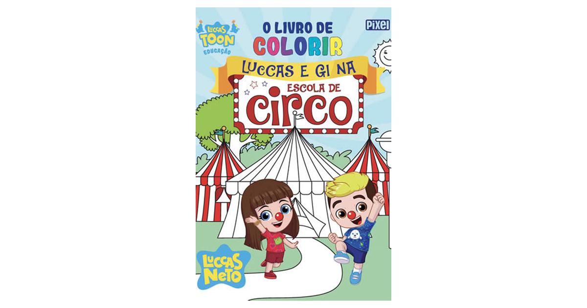 O Livro de Colorir Luccas e Gi na Escola de Circo de Luccas Neto - Livro -  WOOK