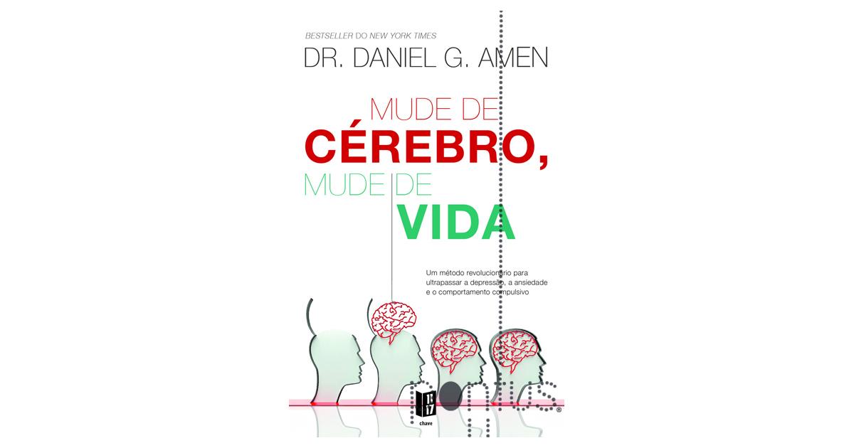 Mude o Seu Cérebro Todos os Dias, Dr Daniel G. Amen - Livro