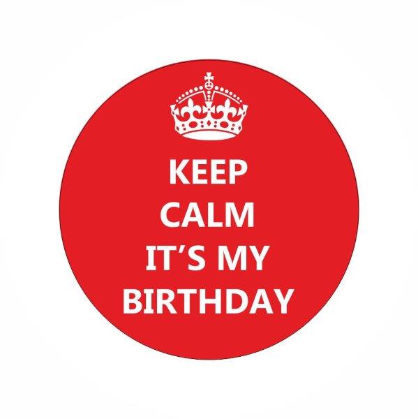 Chapa "Keep Calm It's My Birthday" - Rojo XiZ Party Supplies