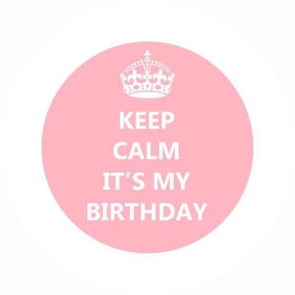 "Keep Calm It´s My Birthday" Pin Badge - Pink
