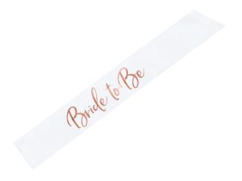 Bride To Be White Sash with Rose Gold